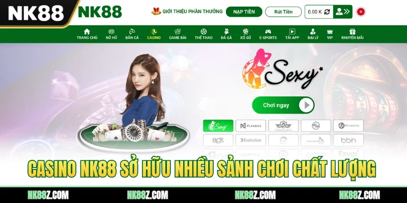 Casino NK88 sở hữu nhiều sảnh chơi chất lượng